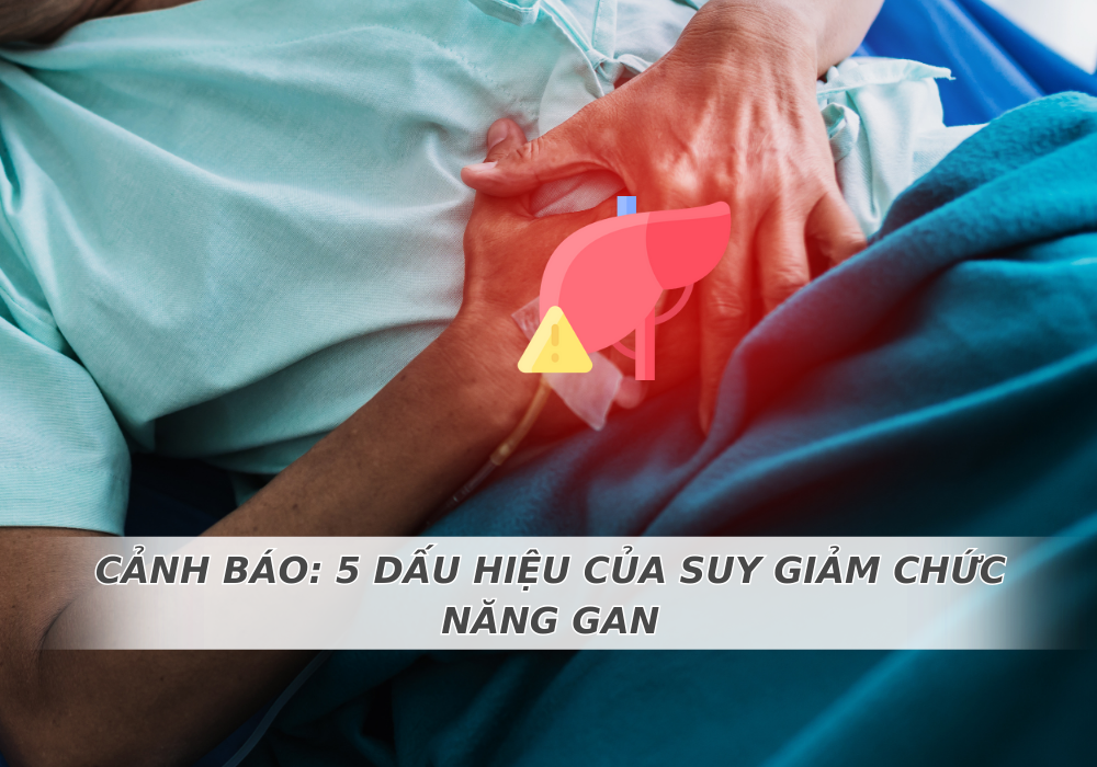 CẢNH BÁO: 5 DẤU HIỆU CỦA SUY GIẢM CHỨC NĂNG GAN